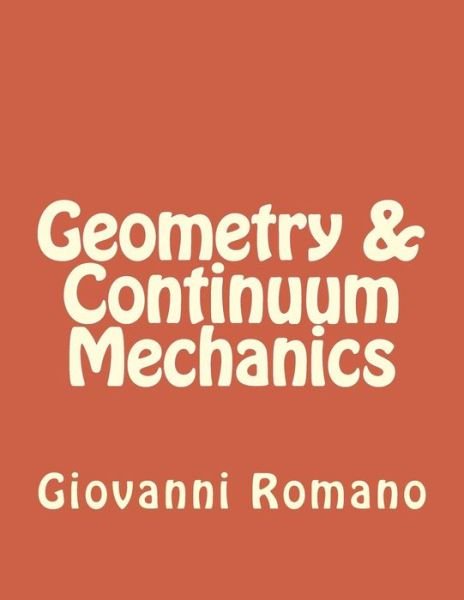 Geometry & Continuum Mechanics - Prof Giovanni Romano - Bøger - CreateSpace Independent Publishing Platf - 9781503172197 - 10. november 2014