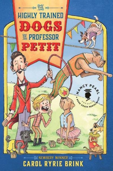 The Highly Trained Dogs of Professor Petit - Nancy Pearl's Book Crush Rediscoveries - Carol Ryrie Brink - Books - Amazon Publishing - 9781503945197 - October 6, 2015