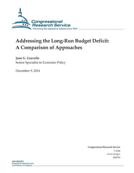 Addressing the Long-run Budget Deficit: a Comparison of Approaches - Congressional Research Service - Livros - Createspace - 9781505587197 - 9 de dezembro de 2014