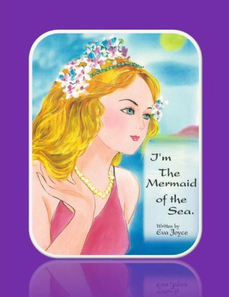 Cover for Eva Joyce · I'm the Mermaid of the Sea (Taschenbuch) (2015)