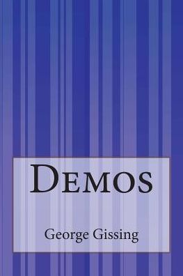 Demos - George Gissing - Books - Createspace - 9781507538197 - January 18, 2015