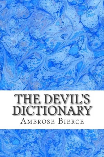 Cover for Ambrose Bierce · The Devil's Dictionary: (Ambrose Bierce Classics Collection) (Paperback Book) (2015)