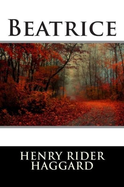 Beatrice (Classic Stories) - Henry Rider Haggard - Libros - Createspace - 9781512392197 - 26 de mayo de 2015