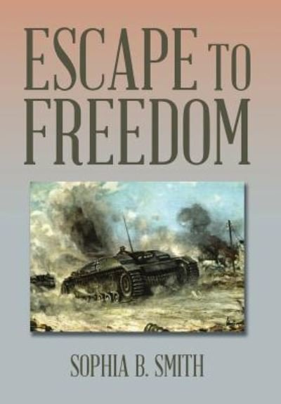 Cover for Sophia B Smith · Escape to Freedom (Hardcover Book) (2015)
