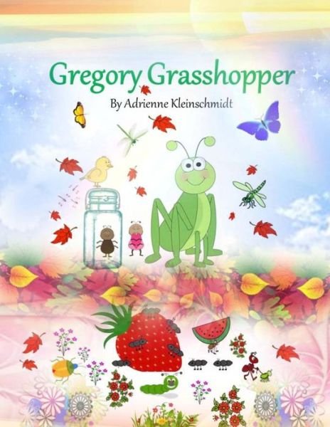 Cover for Adrienne Kleinschmidt · Gregory Grasshopper (Paperback Book) (2015)