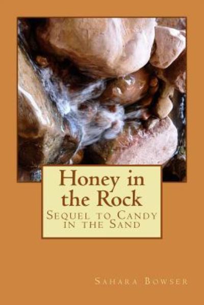 Cover for Sahara Bowser · Honey in the Rock (Paperback Book) (2015)