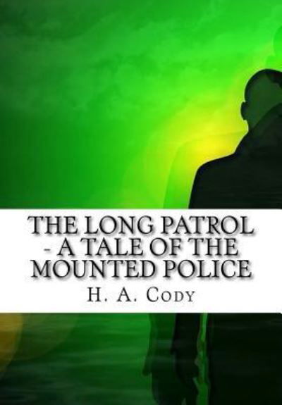 Cover for H a Cody · The Long Patrol - A Tale of the Mounted Police (Paperback Book) (2015)