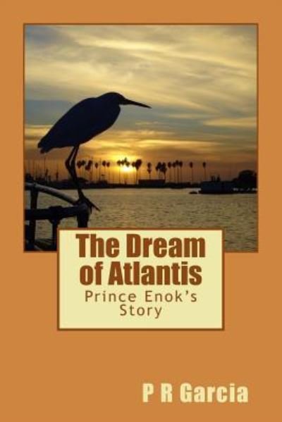 Cover for P R Garcia · The Dream of Atlantis (Paperback Book) (2016)