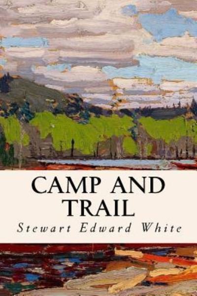 Cover for Stewart Edward White · Camp and Trail (Paperback Book) (2016)