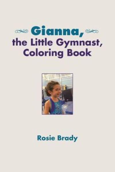 Cover for Rosie Brady · Gianna, the Little Gymnast, Coloring Book (Pocketbok) (2016)