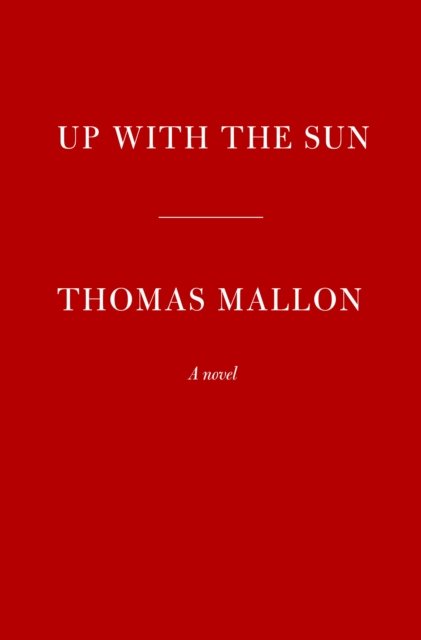 Thomas Mallon · Up With the Sun: A novel (Gebundenes Buch) (2023)