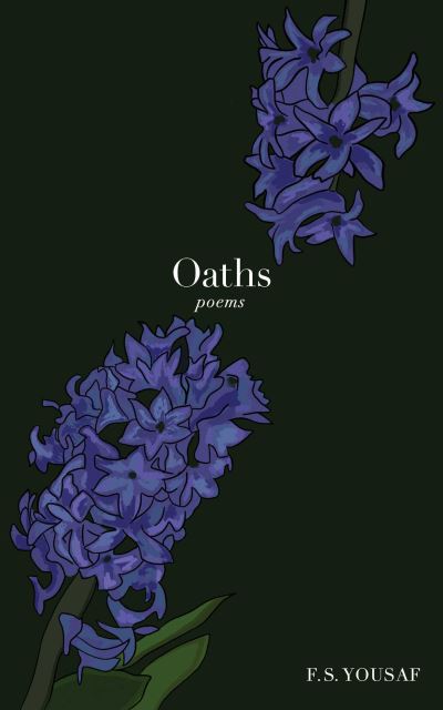 Oaths: Poems - F.S. Yousaf - Kirjat - Andrews McMeel Publishing - 9781524892197 - torstai 6. kesäkuuta 2024