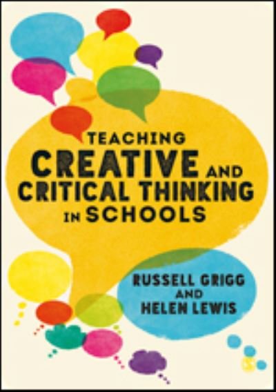 Cover for Grigg, Russell (Inspector, teacher educator &amp; researcher) · Teaching Creative and Critical Thinking in Schools (Hardcover Book) (2018)