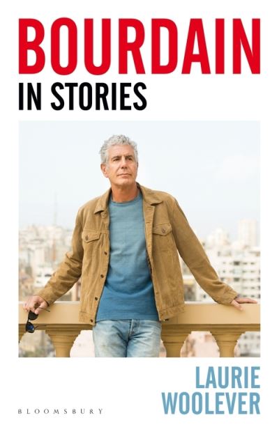 Cover for Laurie Woolever · Bourdain: In Stories (Paperback Book) (2022)