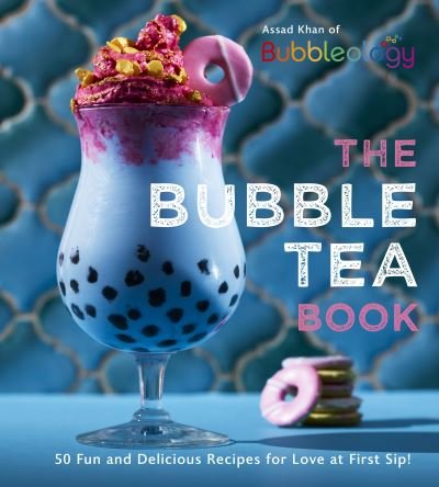 Cover for Assad Khan · The Bubble Tea Book: 50 Fun and Delicious Recipes for Love at First Sip! (Innbunden bok) (2020)