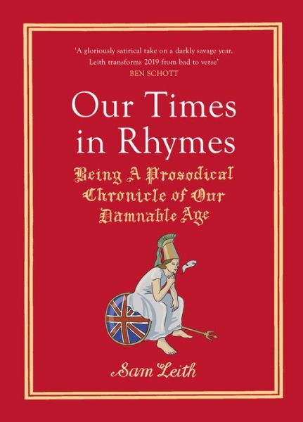 Cover for Sam Leith · Our Times in Rhymes: Being a Prosodical Chronicle of Our Damnable Age (Hardcover Book) (2019)