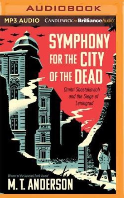Symphony for the City of the Dead - M. T. Anderson - Musik - Candlewick on Brilliance Audio - 9781531863197 - 7. februar 2017