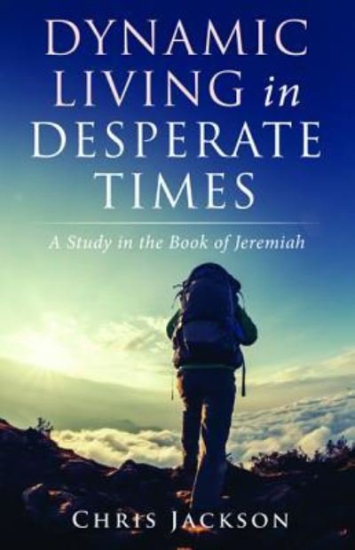 Cover for Chris Jackson · Dynamic Living in Desperate Times: A Study in the Book of Jeremiah (Paperback Book) (2018)