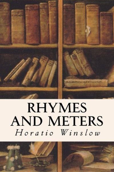 Horatio Winslow · Rhymes and Meters (Paperback Bog) (2016)