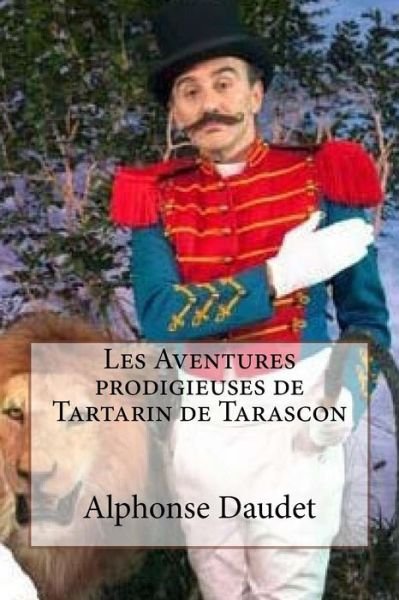 Cover for Alphonse Daudet · Les Aventures prodigieuses de Tartarin de Tarascon (Pocketbok) (2016)