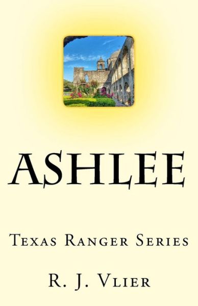 Cover for R J Vlier · Ashlee Texas Ranger Series (Pocketbok) (2016)