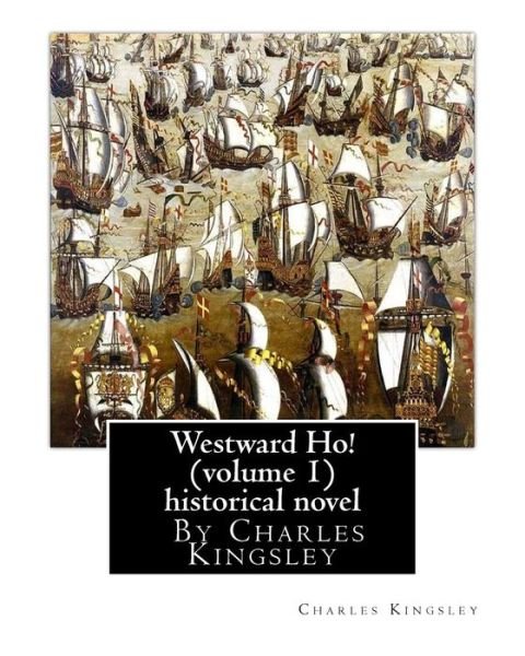 Cover for Charles Kingsley · Westward Ho! By Charles Kingsley (volume 1) historical novel (Pocketbok) (2016)