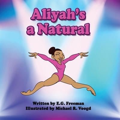 Cover for E G Freeman · Aliyah's A Natural (Paperback Bog) (2016)