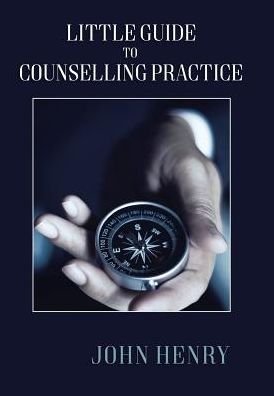 Cover for John Henry · Little Guide to Counselling Practice (Hardcover Book) (2017)