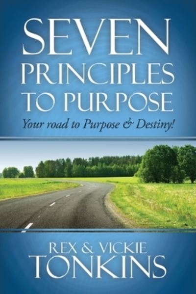 Cover for Rex Tonkins · Seven Principles to Purpose: Your road to Purpose and Destiny! (Paperback Book) (2019)