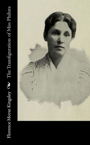 Cover for Florence Morse Kingsley · The Transfiguration of Miss Philura (Paperback Book) (2017)