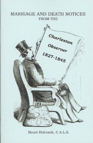 Cover for Brent H. Holcomb · Marriage and Death Notices from the Charleston Observer, 1827-1845 (Paperback Book) (2009)