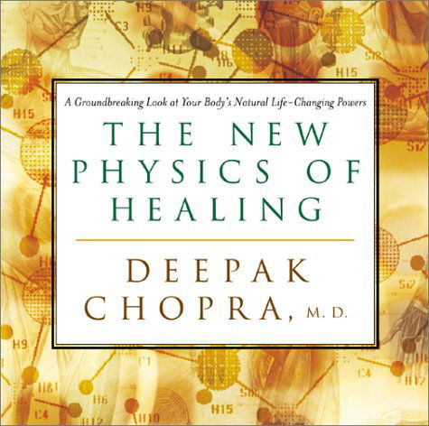 New Physics of Healing - Chopra, Deepak, M.D. - Audio Book - Sounds True Inc - 9781564559197 - June 1, 2002