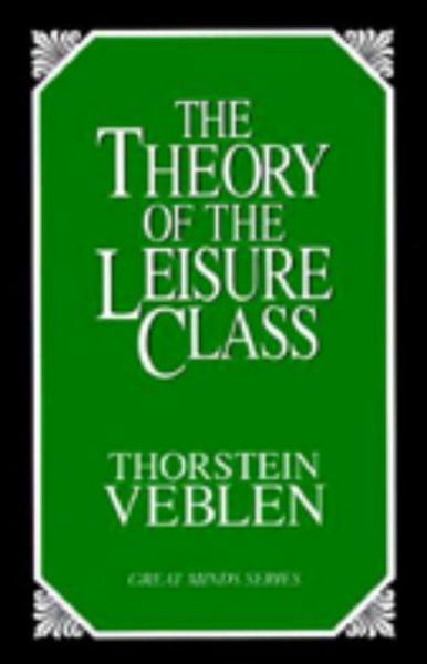 Cover for Thorstein Veblen · The Theory of the Leisure Class: An Economic Study of Institutions - Great Minds Series (Paperback Bog) (1998)