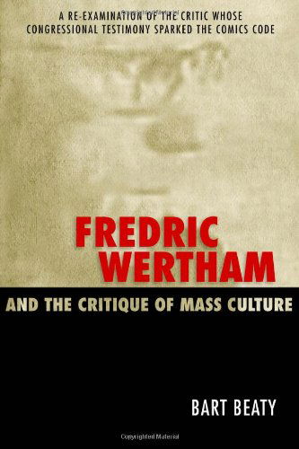 Cover for Bart Beaty · Fredric Wertham and the Critique of Mass Culture (Paperback Book) (2005)