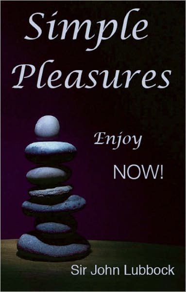 Simple Pleasures: Tune Into Now! - Timeless Wisdom - Sir John Lubbock - Books - Ronin Publishing - 9781579511197 - December 8, 2011