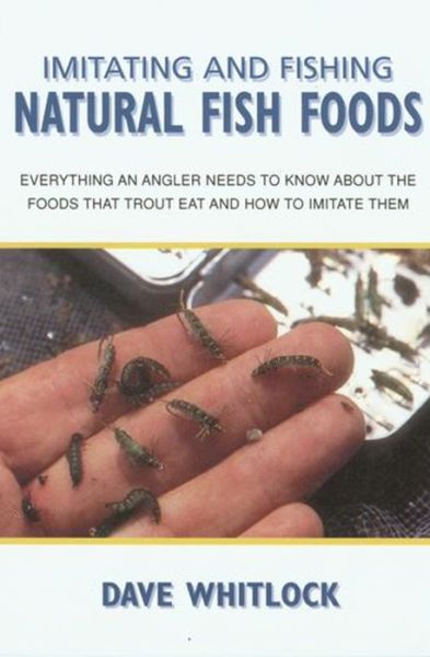 Cover for Dave Whitlock · Imitating and Fishing Natural Fish Foods: Everything an Angler Needs to Know About the Foods That Trout Eat and How to Imitate Them (Paperback Book) (2002)