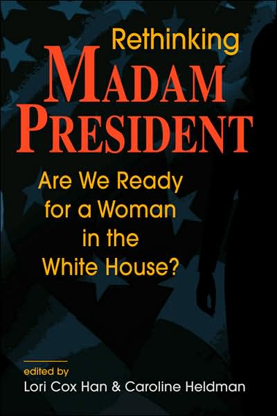 Cover for Lori Cox Han · Rethinking Madam President: Are We Ready for a Woman in the White House? (Paperback Book) (2007)