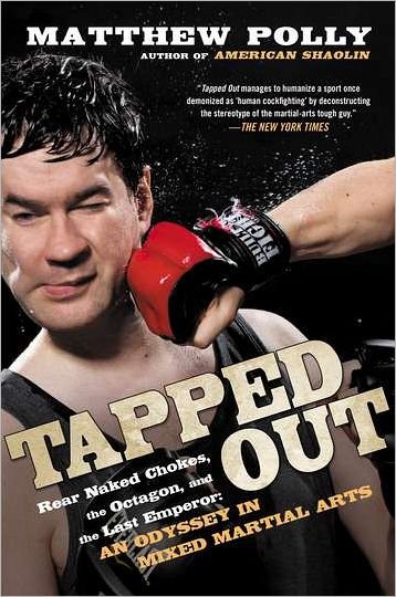 Tapped Out: Rear Naked Chokes, the Octagon and the Last Emperor: an Odyssey in Mixed Martial Arts - Matthew Polly - Books - Penguin Putnam Inc - 9781592406197 - October 2, 2012