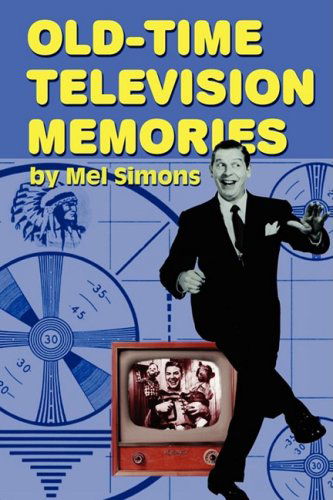 Old-time Television Memories - Mel Simons - Books - BearManor Media - 9781593933197 - December 1, 2008