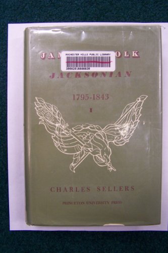 Cover for Charles Sellers · James K. Polk: Jacksonian, 1795-1843, Volume 1 (Hardcover Book) (1901)