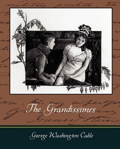 The Grandissimes - George Washington Cable - Books - Book Jungle - 9781604248197 - January 11, 2007