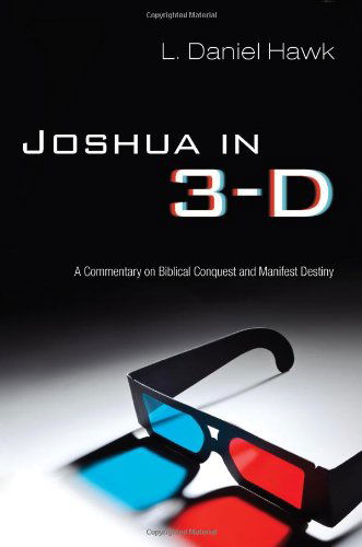 Cover for L. Daniel Hawk · Joshua in 3-d: a Commentary on Biblical Conquest and Manifest Destiny (Paperback Book) (2010)
