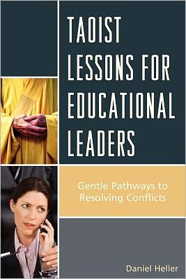 Cover for Daniel Heller · Taoist Lessons for Educational Leaders: Gentle Pathways to Resolving Conflicts (Paperback Book) (2012)