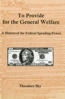 Cover for Theodore Sky · To Provide For The General Welfare: A History of the Federal Spending Power (Paperback Book) (2008)