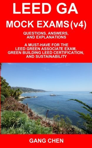 Cover for Gang Chen · Leed Ga Mock Exams (Leed V4): Questions, Answers, and Explanations: a Must-have for the Leed Green Associate Exam, Green Building Leed Certification, ... Green Associate Exam Guide Series (Volume 2) (Taschenbuch) (2014)