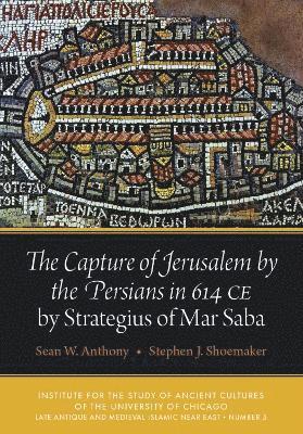 Cover for Sean W. Anthony · The Capture of Jerusalem by the Persians in 614 CE by Strategius of Mar Saba - Late Antique and Medieval Islamic Near East (Paperback Book) (2025)