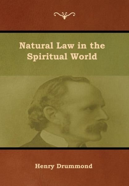 Cover for Henry Drummond · Natural Law in the Spiritual World (Inbunden Bok) (2019)