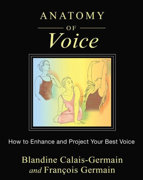 Cover for Blandine Calais-Germain · Anatomy of Voice: How to Enhance and Project Your Best Voice (Paperback Book) (2016)