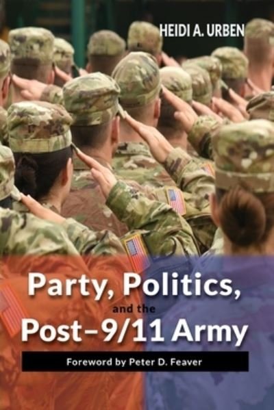 Cover for Cambria Press · Party, Politics, and the Post-9/11 Army (Pocketbok) (2021)