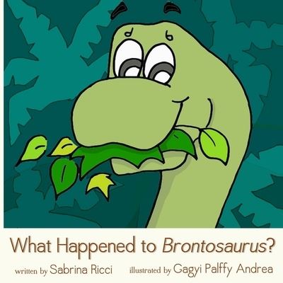 What Happened to Brontosaurus? - Sabrina Ricci - Books - Digital Pubbing - 9781622000197 - June 7, 2015